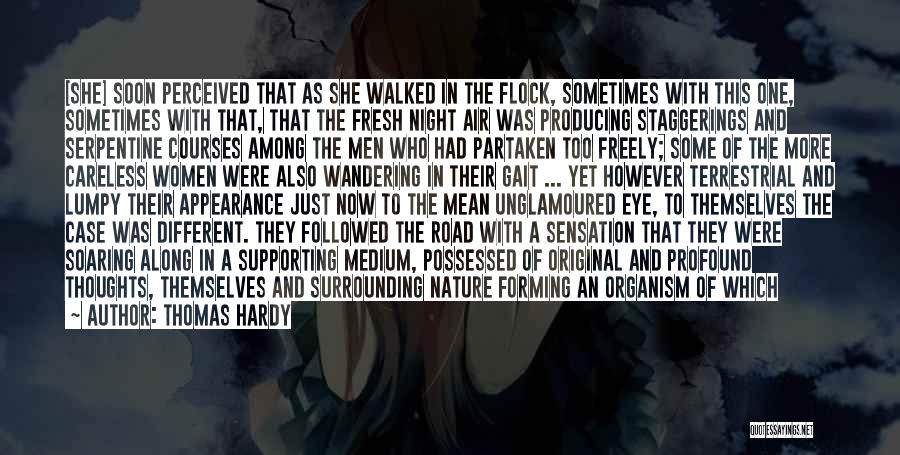 Thomas Hardy Quotes: [she] Soon Perceived That As She Walked In The Flock, Sometimes With This One, Sometimes With That, That The Fresh