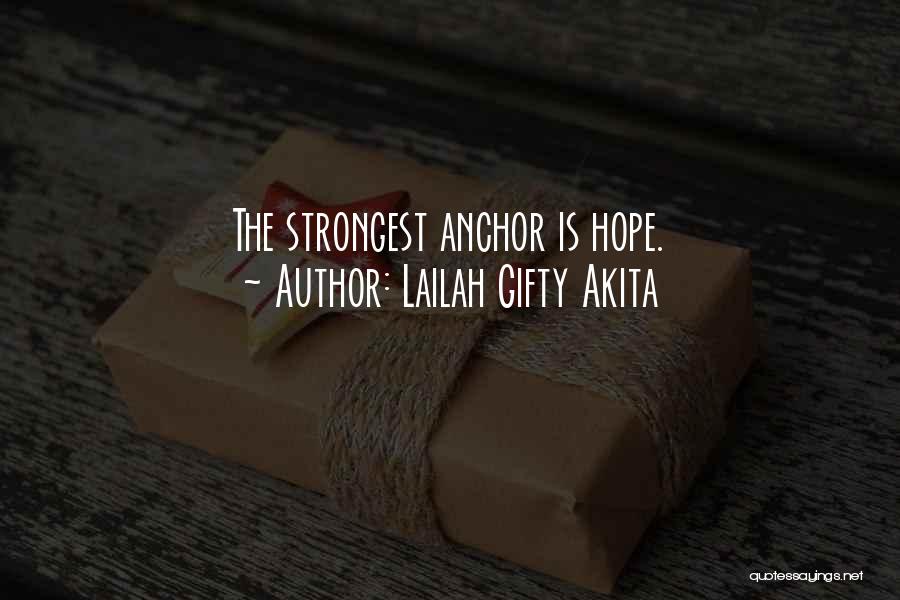 Lailah Gifty Akita Quotes: The Strongest Anchor Is Hope.