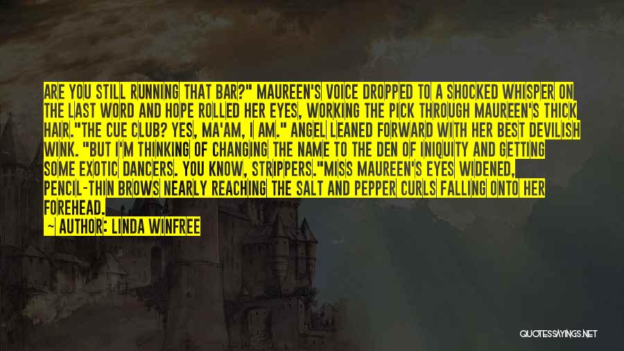 Linda Winfree Quotes: Are You Still Running That Bar? Maureen's Voice Dropped To A Shocked Whisper On The Last Word And Hope Rolled