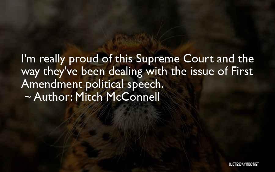 Mitch McConnell Quotes: I'm Really Proud Of This Supreme Court And The Way They've Been Dealing With The Issue Of First Amendment Political