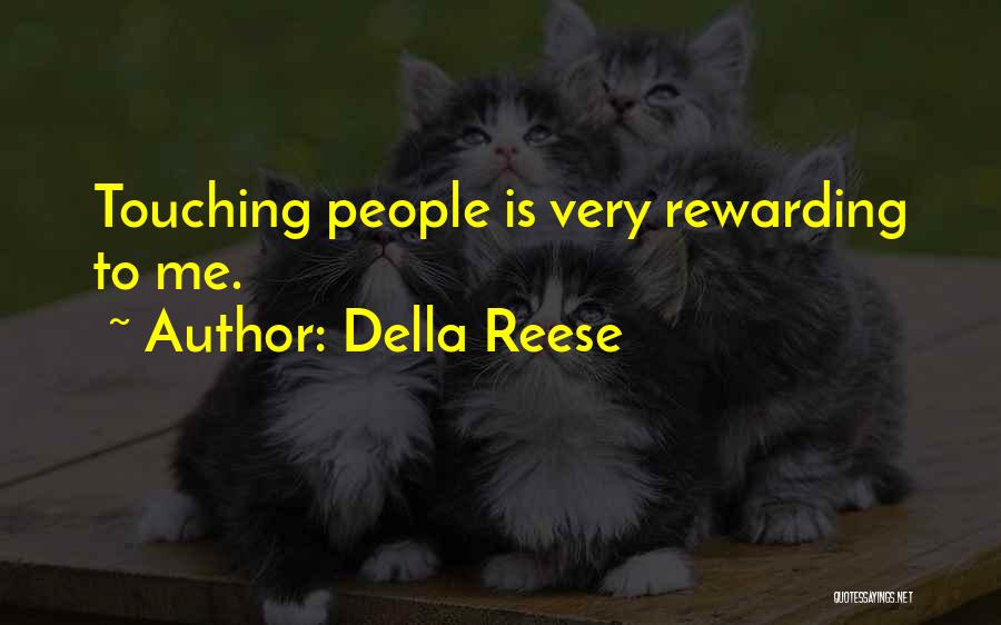 Della Reese Quotes: Touching People Is Very Rewarding To Me.