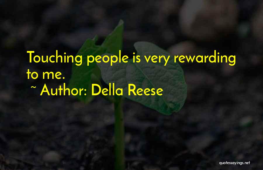 Della Reese Quotes: Touching People Is Very Rewarding To Me.
