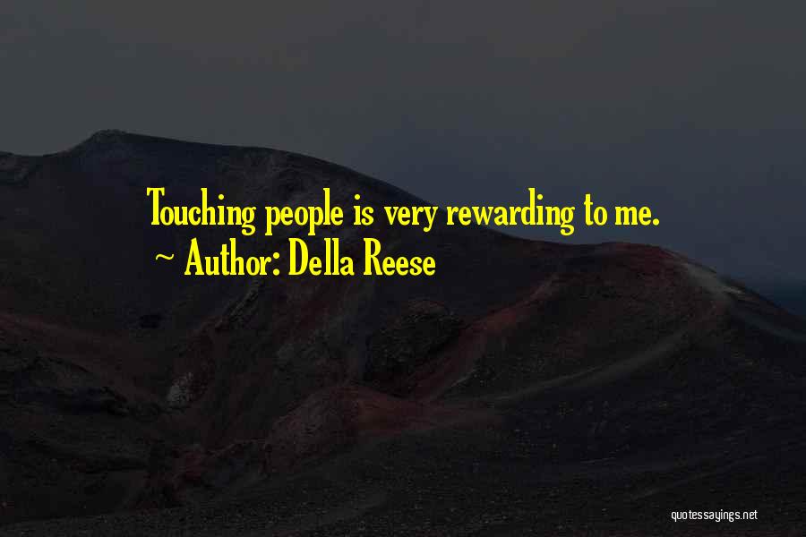 Della Reese Quotes: Touching People Is Very Rewarding To Me.