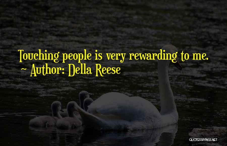 Della Reese Quotes: Touching People Is Very Rewarding To Me.