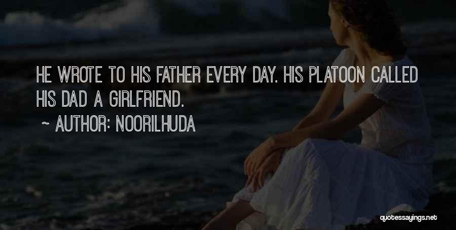 Noorilhuda Quotes: He Wrote To His Father Every Day. His Platoon Called His Dad A Girlfriend.