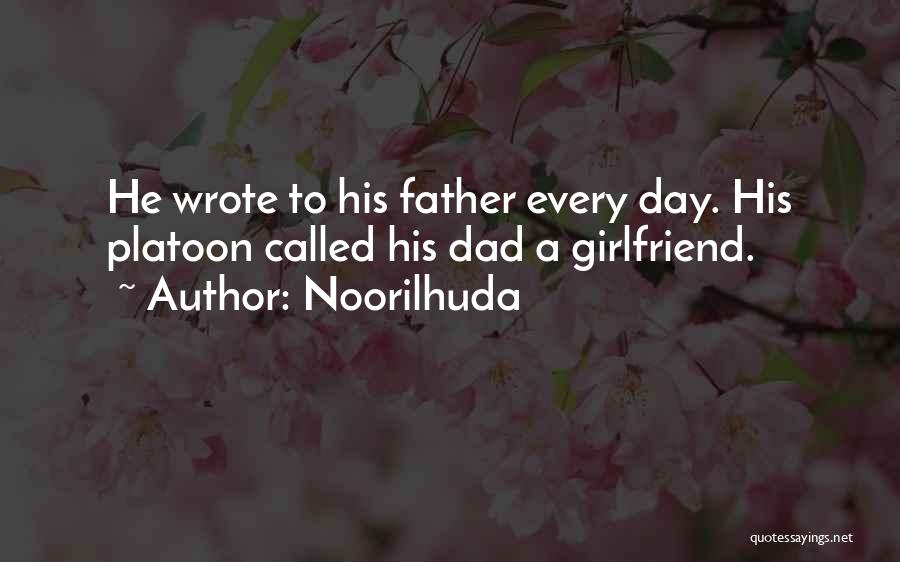 Noorilhuda Quotes: He Wrote To His Father Every Day. His Platoon Called His Dad A Girlfriend.