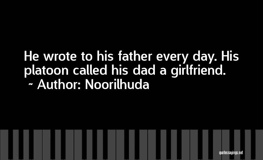 Noorilhuda Quotes: He Wrote To His Father Every Day. His Platoon Called His Dad A Girlfriend.