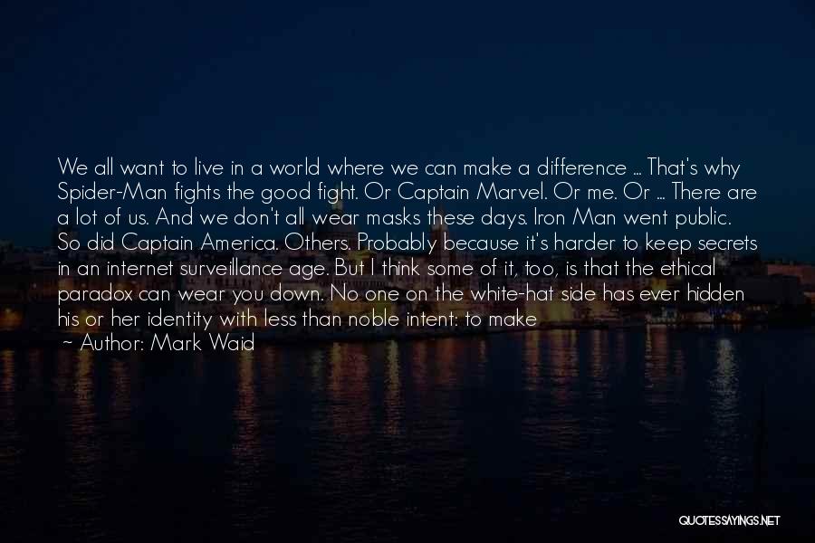 Mark Waid Quotes: We All Want To Live In A World Where We Can Make A Difference ... That's Why Spider-man Fights The