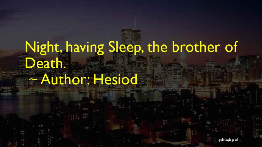 Hesiod Quotes: Night, Having Sleep, The Brother Of Death.
