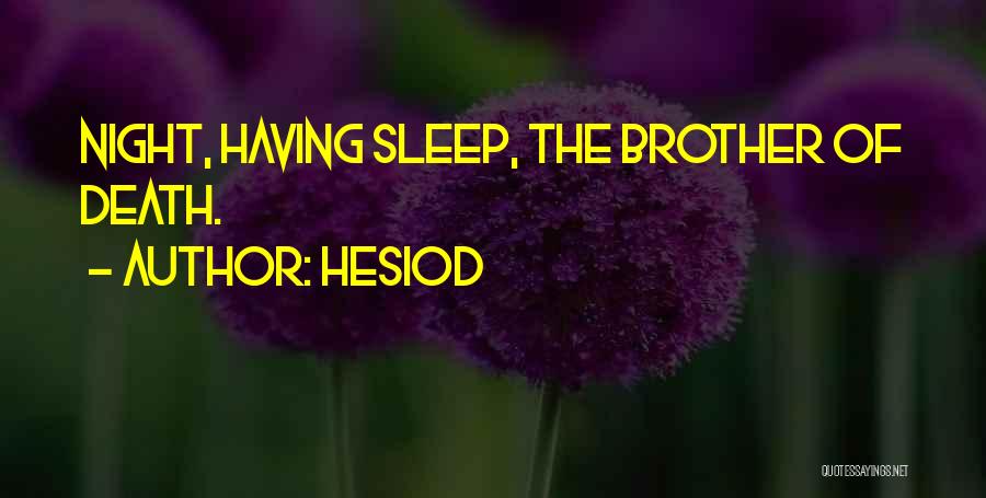 Hesiod Quotes: Night, Having Sleep, The Brother Of Death.