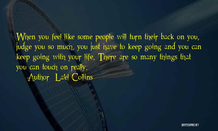 La'el Collins Quotes: When You Feel Like Some People Will Turn Their Back On You, Judge You So Much, You Just Have To