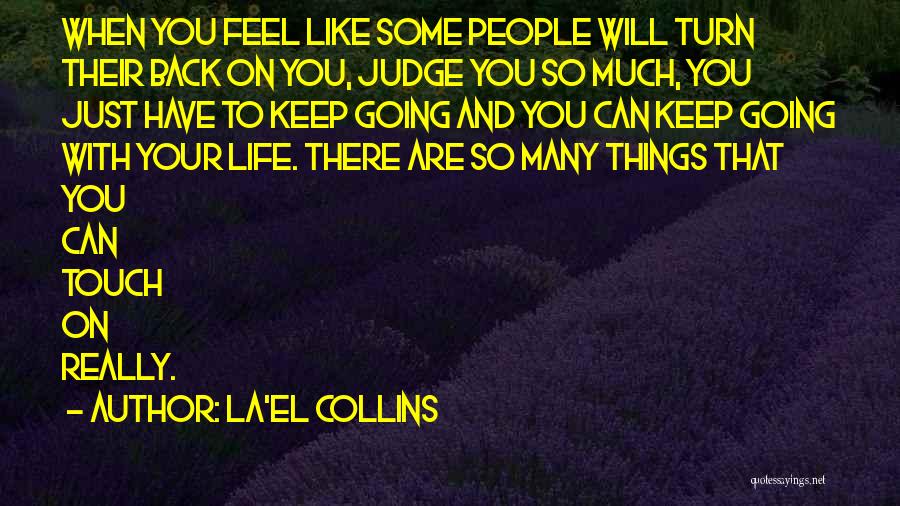 La'el Collins Quotes: When You Feel Like Some People Will Turn Their Back On You, Judge You So Much, You Just Have To