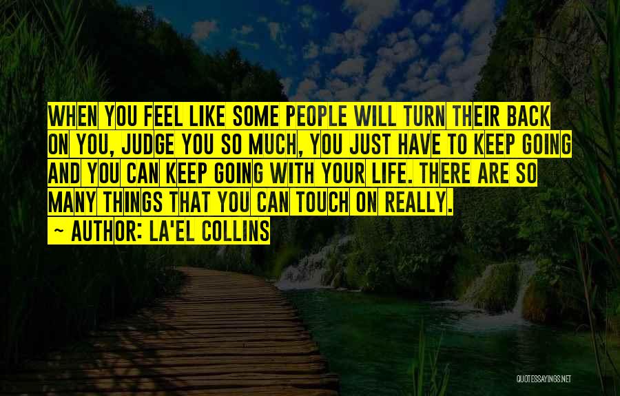 La'el Collins Quotes: When You Feel Like Some People Will Turn Their Back On You, Judge You So Much, You Just Have To