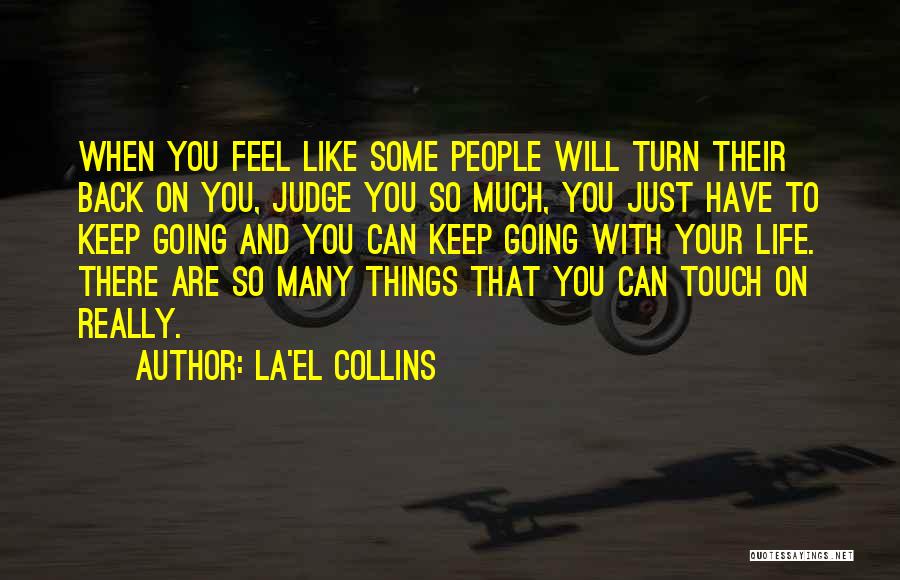 La'el Collins Quotes: When You Feel Like Some People Will Turn Their Back On You, Judge You So Much, You Just Have To