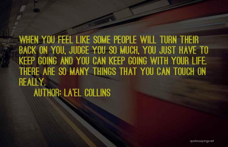 La'el Collins Quotes: When You Feel Like Some People Will Turn Their Back On You, Judge You So Much, You Just Have To