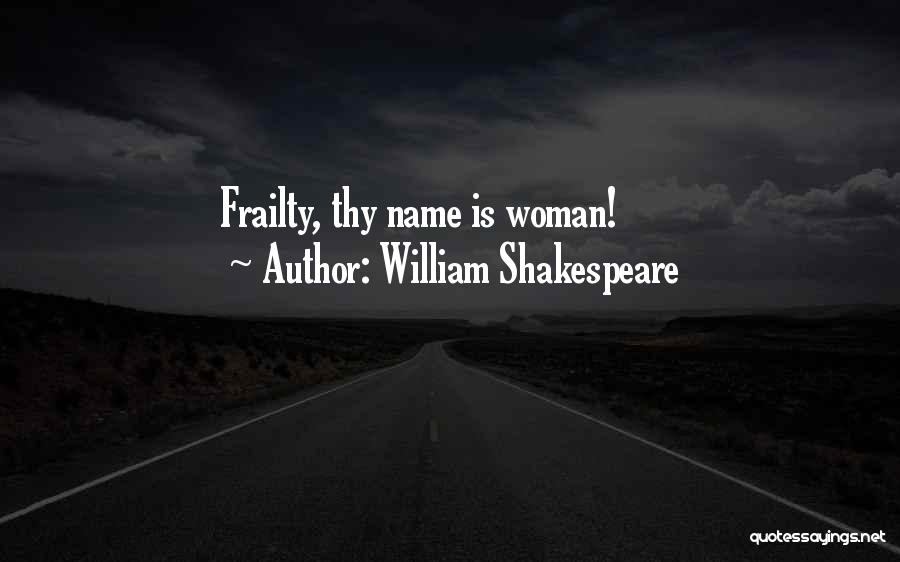 William Shakespeare Quotes: Frailty, Thy Name Is Woman!