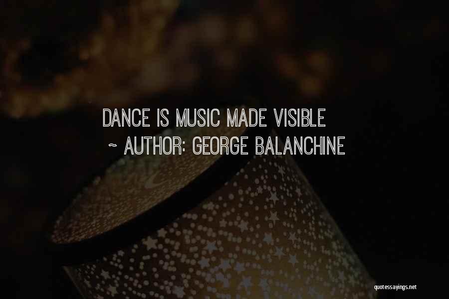 George Balanchine Quotes: Dance Is Music Made Visible