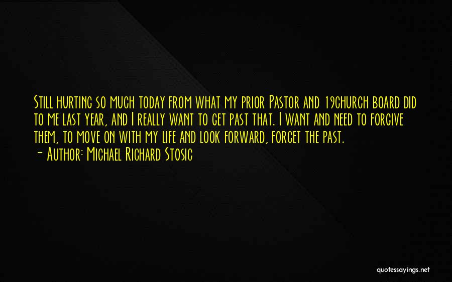 Michael Richard Stosic Quotes: Still Hurting So Much Today From What My Prior Pastor And 19church Board Did To Me Last Year, And I