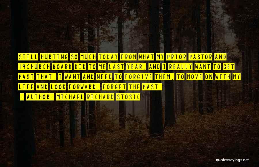 Michael Richard Stosic Quotes: Still Hurting So Much Today From What My Prior Pastor And 19church Board Did To Me Last Year, And I