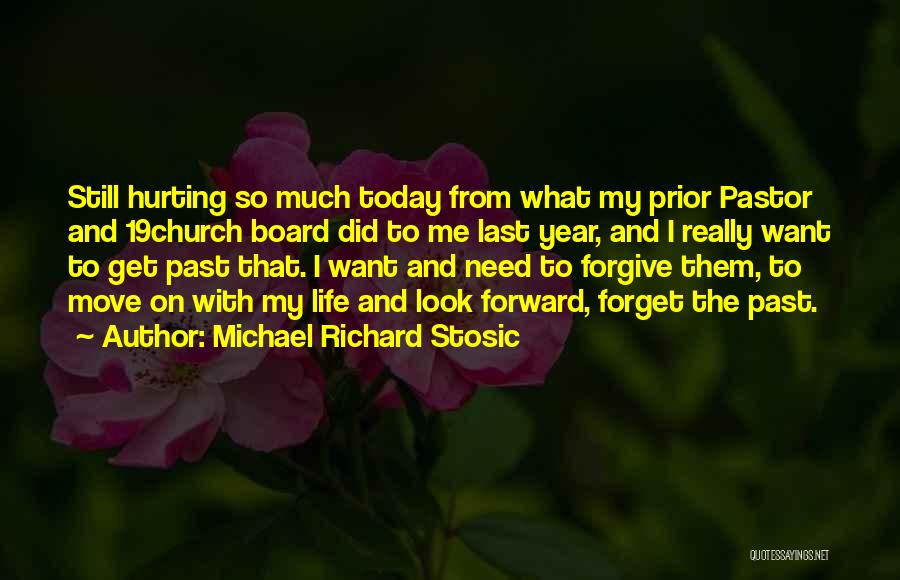 Michael Richard Stosic Quotes: Still Hurting So Much Today From What My Prior Pastor And 19church Board Did To Me Last Year, And I
