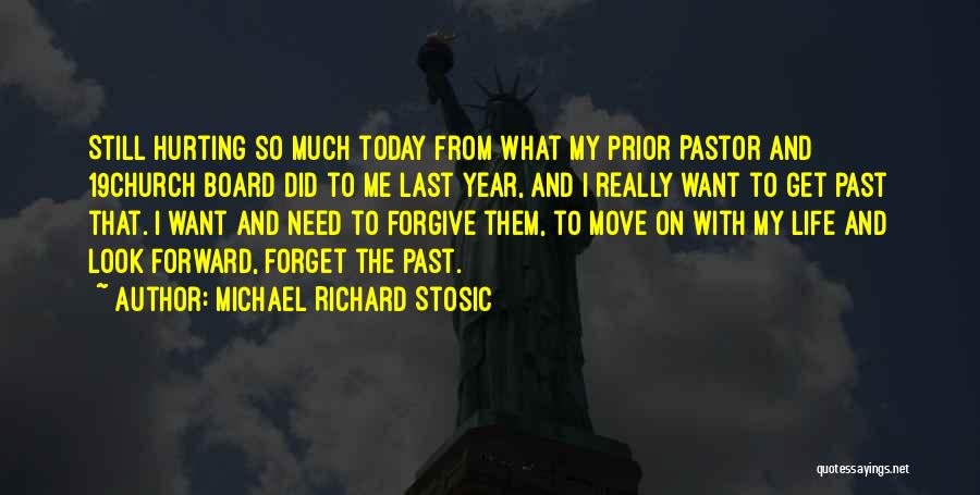 Michael Richard Stosic Quotes: Still Hurting So Much Today From What My Prior Pastor And 19church Board Did To Me Last Year, And I