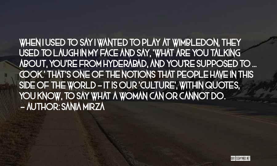 Sania Mirza Quotes: When I Used To Say I Wanted To Play At Wimbledon, They Used To Laugh In My Face And Say,