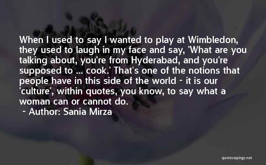 Sania Mirza Quotes: When I Used To Say I Wanted To Play At Wimbledon, They Used To Laugh In My Face And Say,