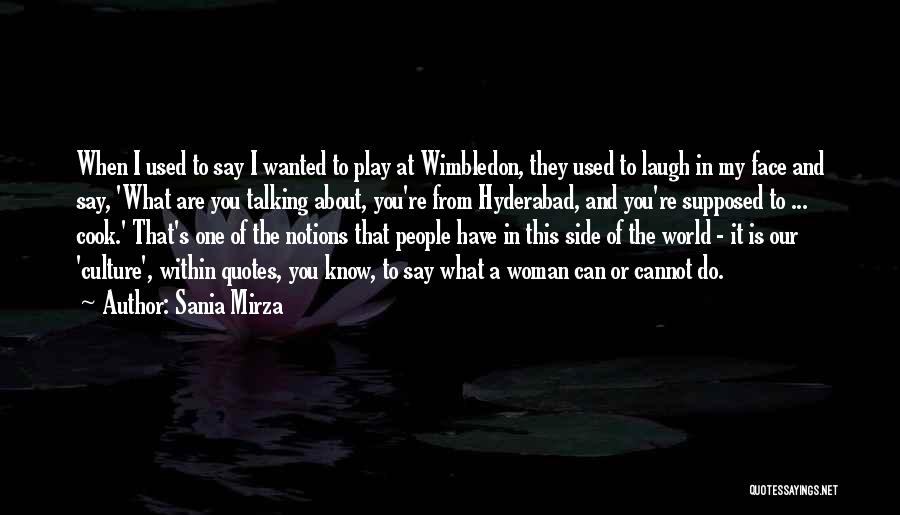 Sania Mirza Quotes: When I Used To Say I Wanted To Play At Wimbledon, They Used To Laugh In My Face And Say,