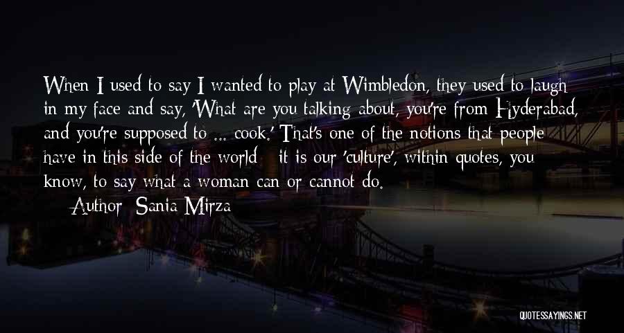 Sania Mirza Quotes: When I Used To Say I Wanted To Play At Wimbledon, They Used To Laugh In My Face And Say,