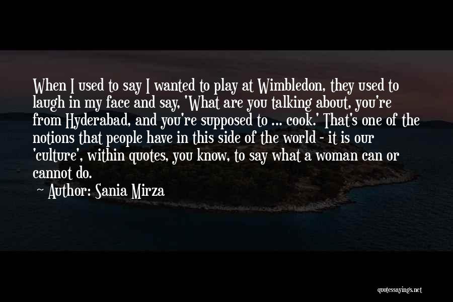 Sania Mirza Quotes: When I Used To Say I Wanted To Play At Wimbledon, They Used To Laugh In My Face And Say,