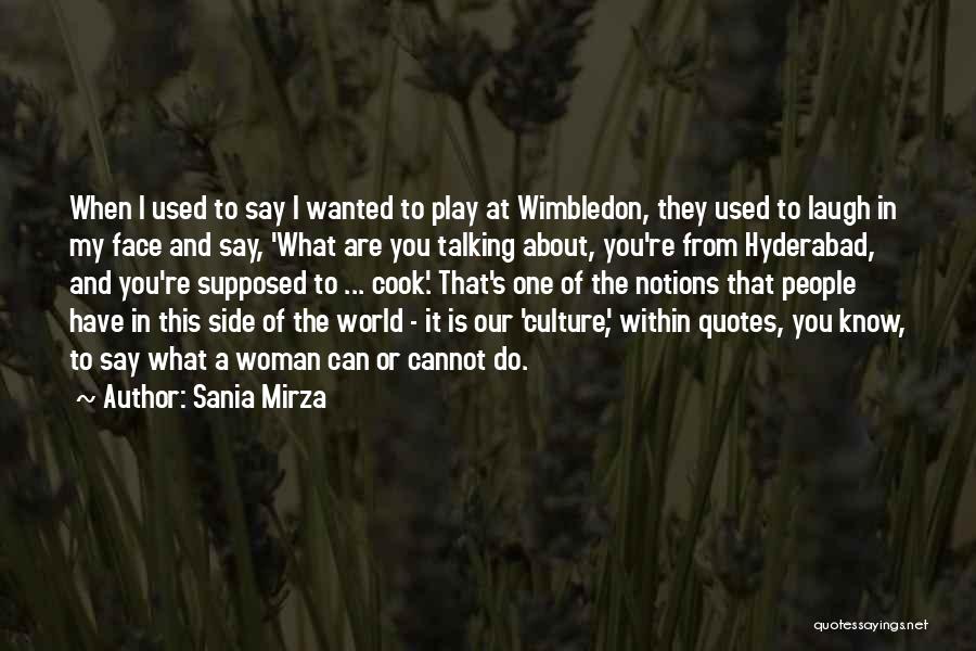 Sania Mirza Quotes: When I Used To Say I Wanted To Play At Wimbledon, They Used To Laugh In My Face And Say,