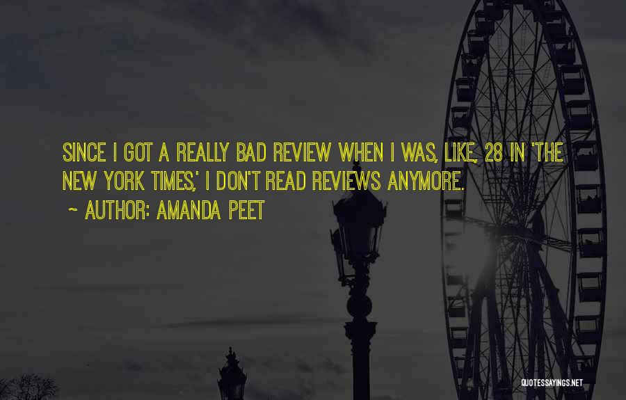 Amanda Peet Quotes: Since I Got A Really Bad Review When I Was, Like, 28 In 'the New York Times,' I Don't Read