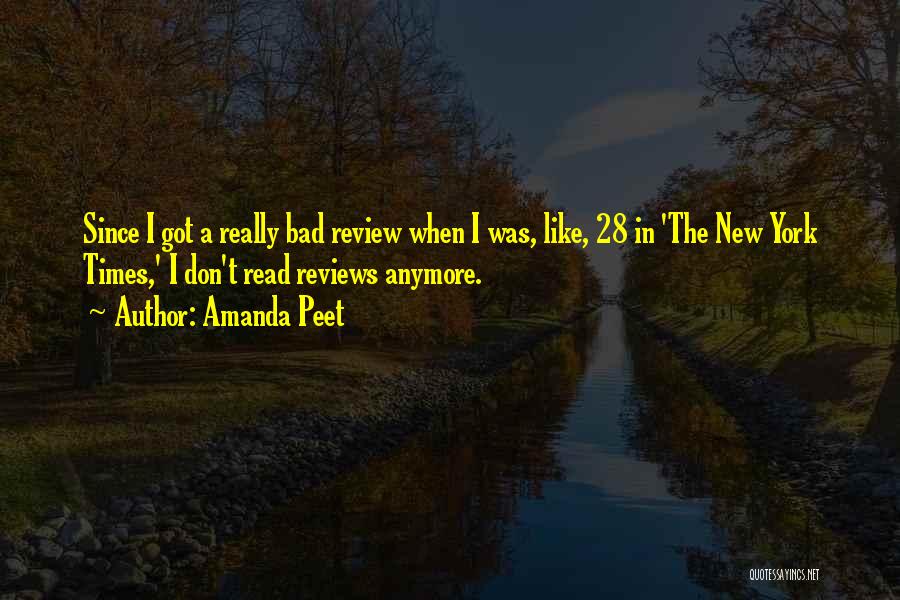 Amanda Peet Quotes: Since I Got A Really Bad Review When I Was, Like, 28 In 'the New York Times,' I Don't Read