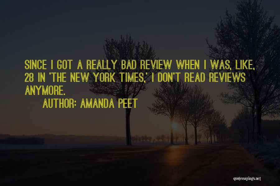 Amanda Peet Quotes: Since I Got A Really Bad Review When I Was, Like, 28 In 'the New York Times,' I Don't Read