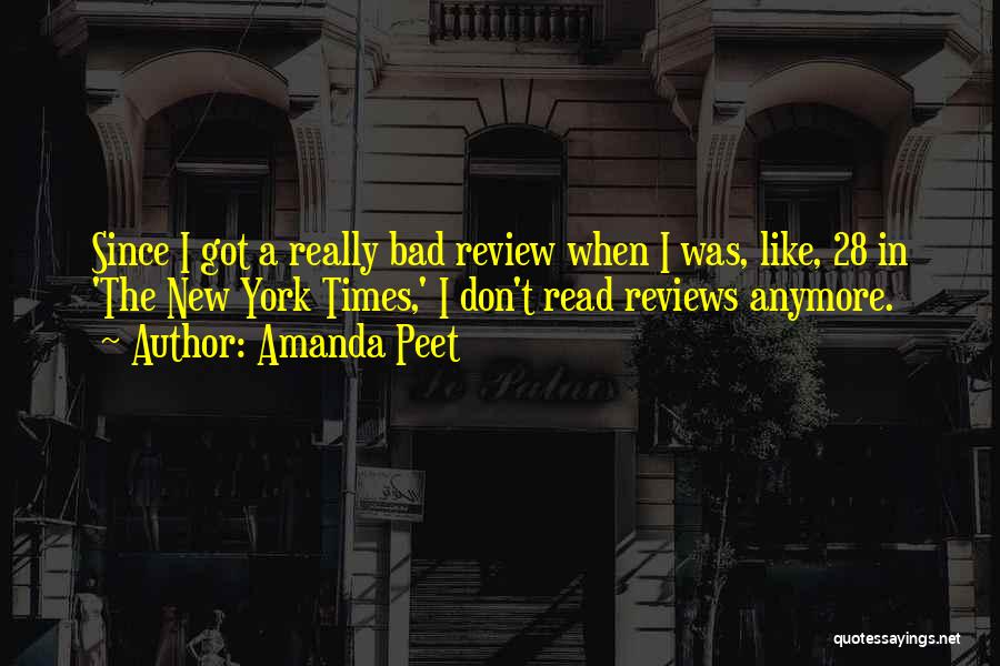 Amanda Peet Quotes: Since I Got A Really Bad Review When I Was, Like, 28 In 'the New York Times,' I Don't Read