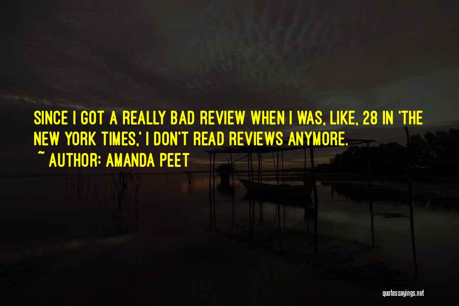 Amanda Peet Quotes: Since I Got A Really Bad Review When I Was, Like, 28 In 'the New York Times,' I Don't Read