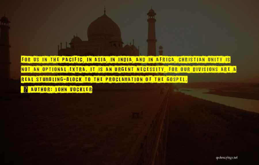 John Vockler Quotes: For Us In The Pacific, In Asia, In India, And In Africa, Christian Unity Is Not An Optional Extra. It