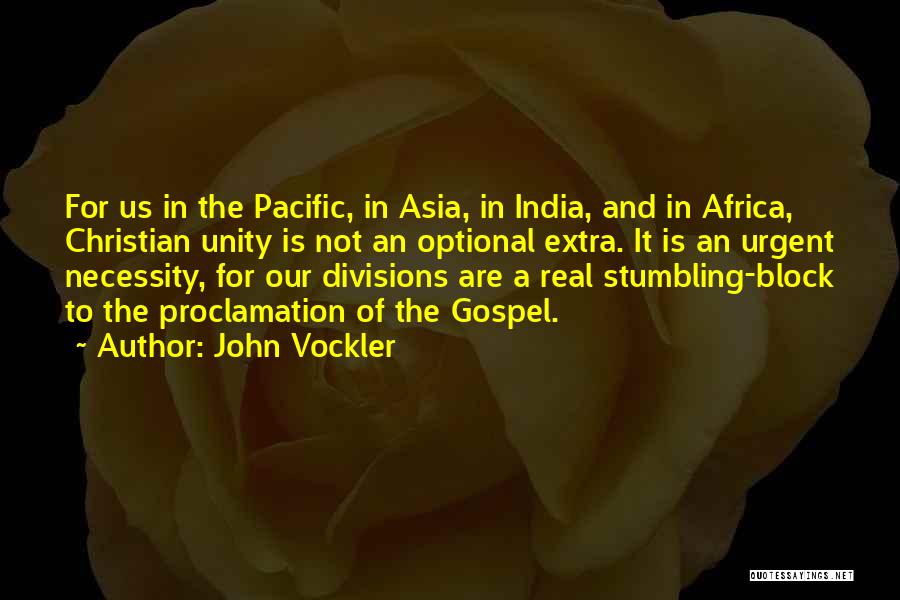 John Vockler Quotes: For Us In The Pacific, In Asia, In India, And In Africa, Christian Unity Is Not An Optional Extra. It