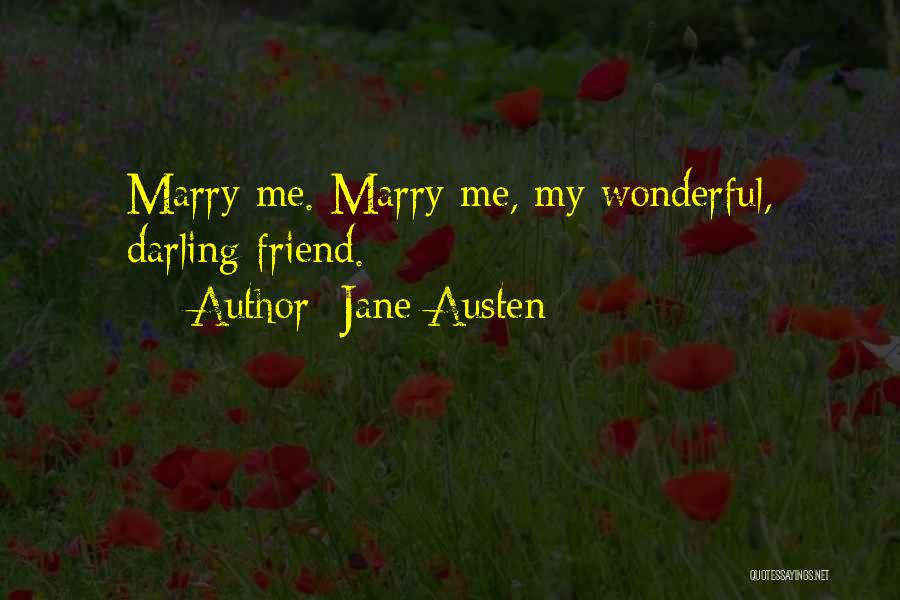 Jane Austen Quotes: Marry Me. Marry Me, My Wonderful, Darling Friend.