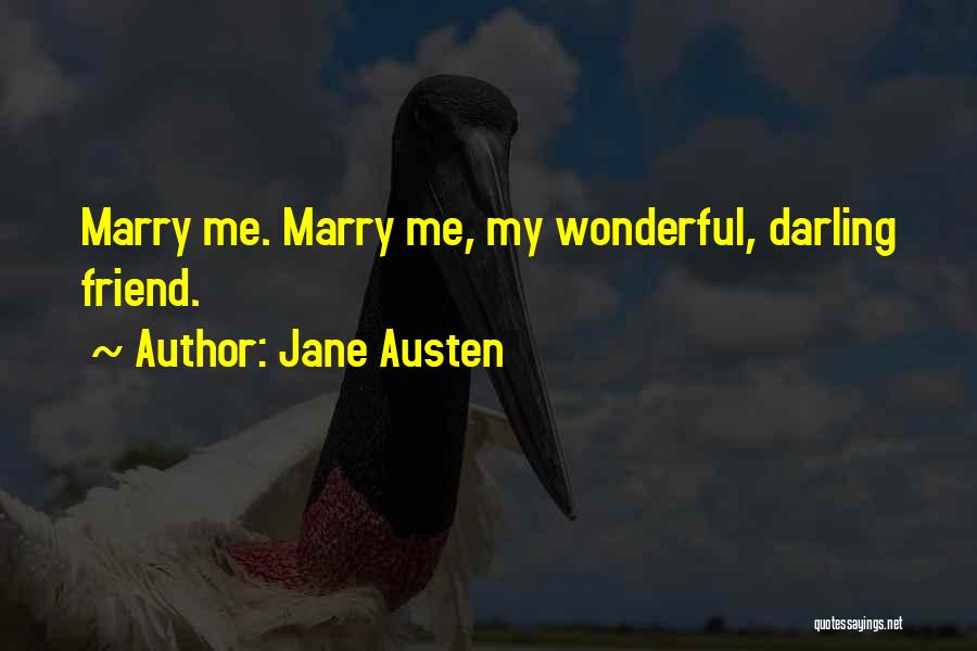 Jane Austen Quotes: Marry Me. Marry Me, My Wonderful, Darling Friend.