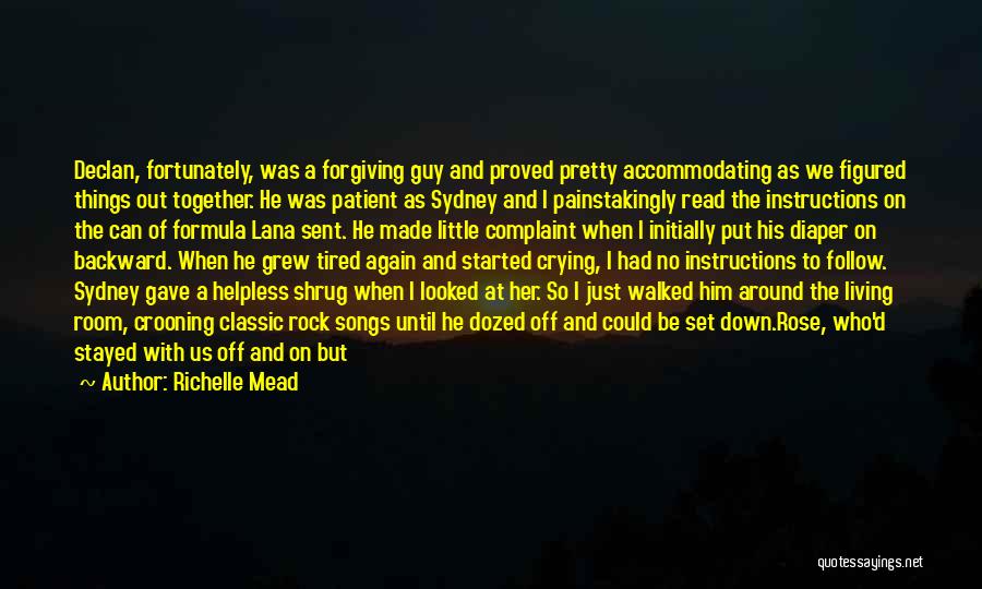 Richelle Mead Quotes: Declan, Fortunately, Was A Forgiving Guy And Proved Pretty Accommodating As We Figured Things Out Together. He Was Patient As