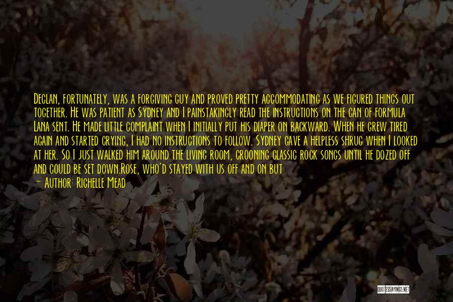 Richelle Mead Quotes: Declan, Fortunately, Was A Forgiving Guy And Proved Pretty Accommodating As We Figured Things Out Together. He Was Patient As