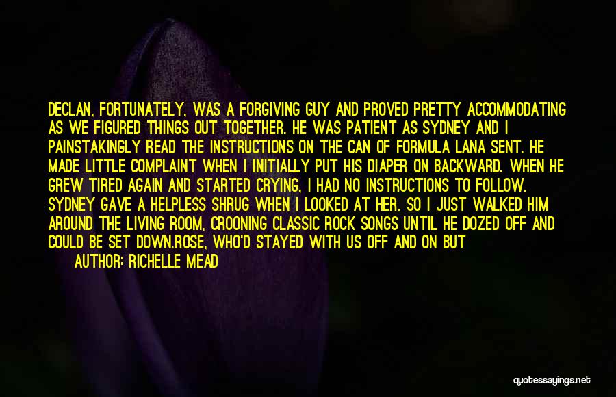 Richelle Mead Quotes: Declan, Fortunately, Was A Forgiving Guy And Proved Pretty Accommodating As We Figured Things Out Together. He Was Patient As