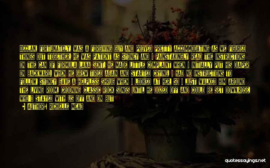 Richelle Mead Quotes: Declan, Fortunately, Was A Forgiving Guy And Proved Pretty Accommodating As We Figured Things Out Together. He Was Patient As