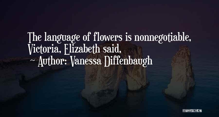 Vanessa Diffenbaugh Quotes: The Language Of Flowers Is Nonnegotiable, Victoria, Elizabeth Said,