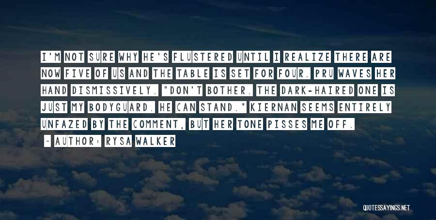 Rysa Walker Quotes: I'm Not Sure Why He's Flustered Until I Realize There Are Now Five Of Us And The Table Is Set