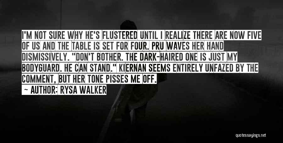 Rysa Walker Quotes: I'm Not Sure Why He's Flustered Until I Realize There Are Now Five Of Us And The Table Is Set