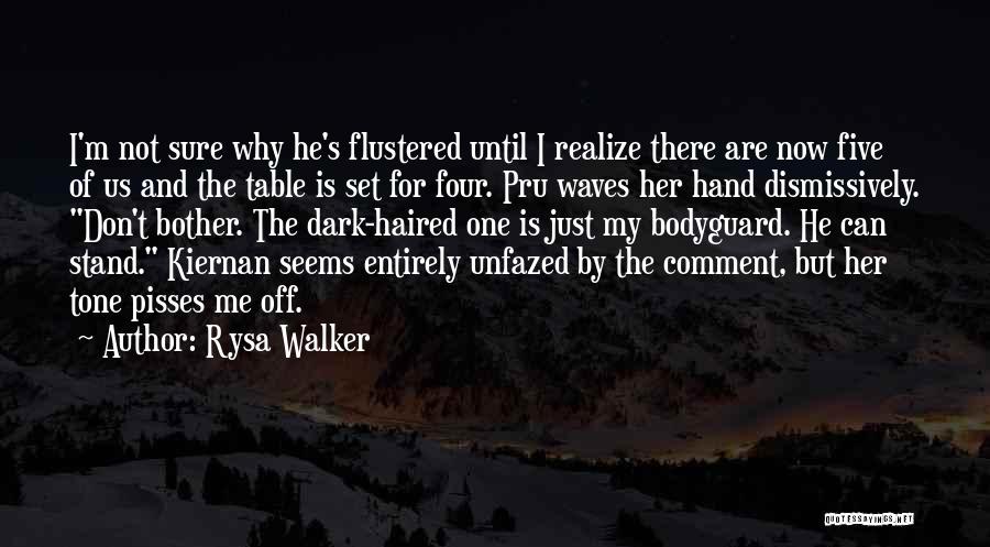 Rysa Walker Quotes: I'm Not Sure Why He's Flustered Until I Realize There Are Now Five Of Us And The Table Is Set