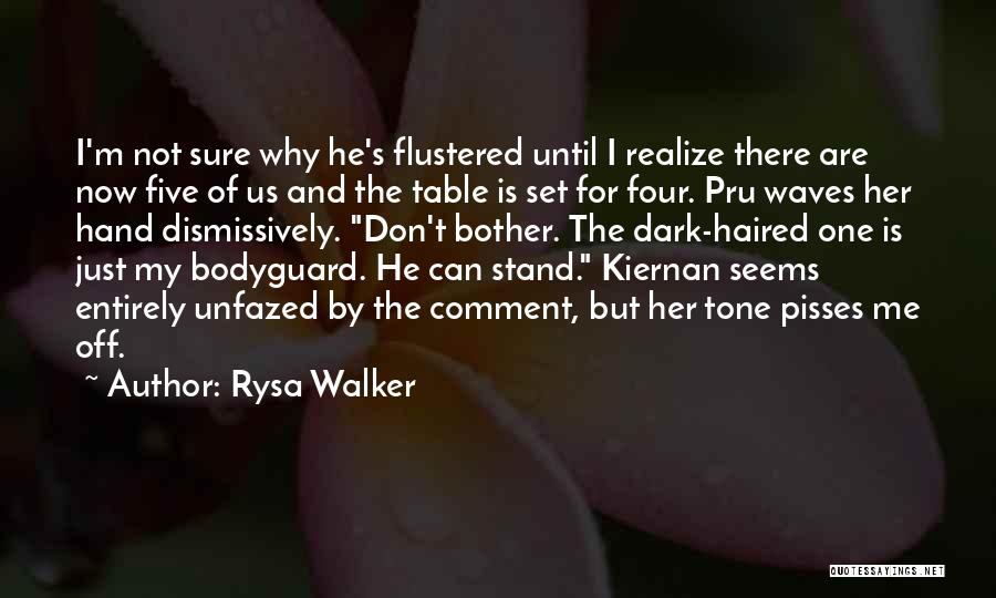 Rysa Walker Quotes: I'm Not Sure Why He's Flustered Until I Realize There Are Now Five Of Us And The Table Is Set