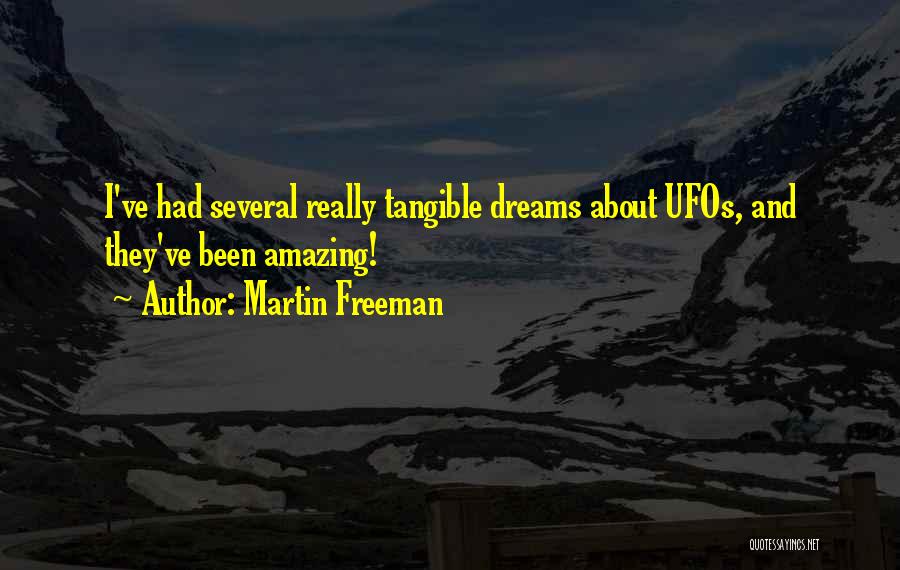 Martin Freeman Quotes: I've Had Several Really Tangible Dreams About Ufos, And They've Been Amazing!